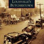 Louisville’s Butchertown by Edna Kubala